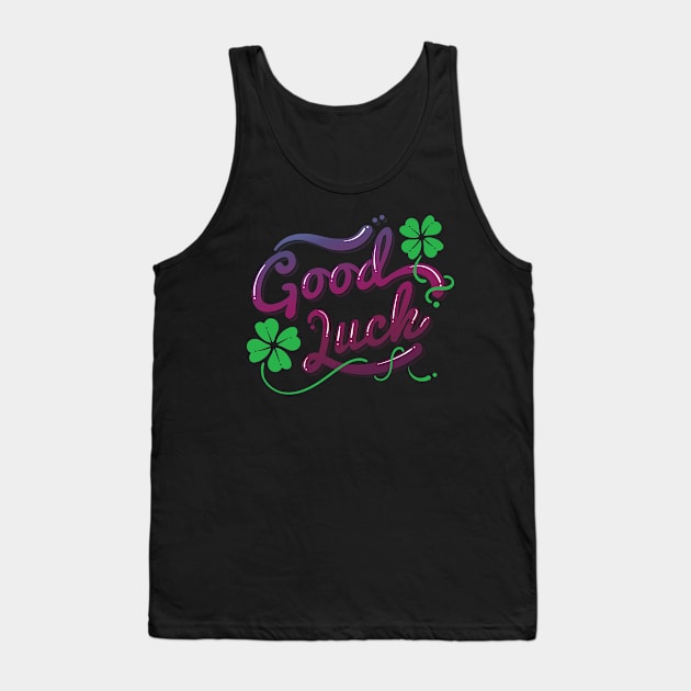 Good Luck Tank Top by Rayrock76